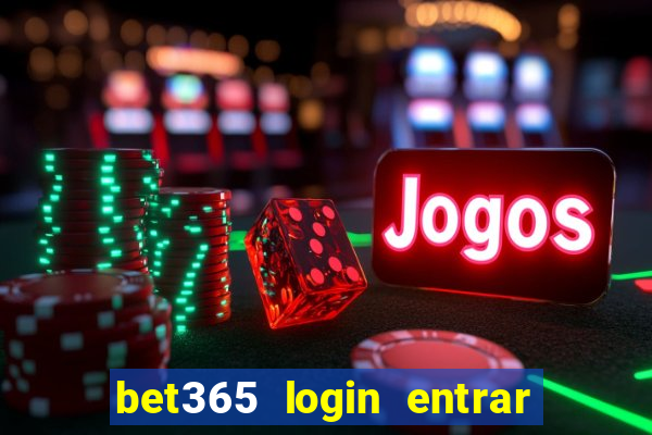 bet365 login entrar agora direto no celular